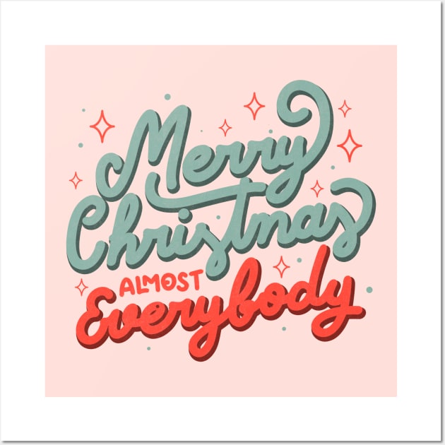 Merry Christmas Almost Everybody by Tobe Fonseca Wall Art by Tobe_Fonseca